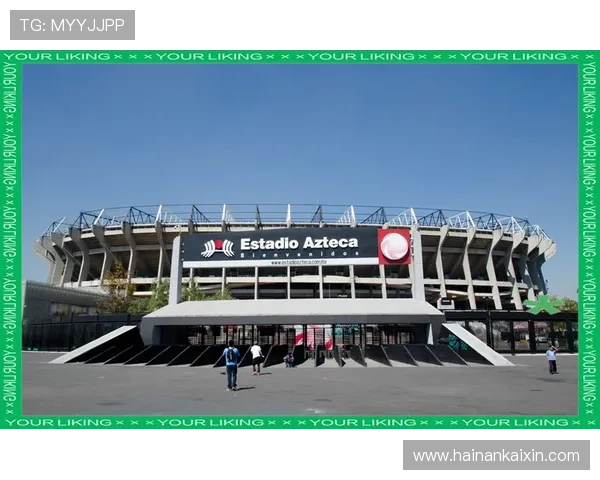 阿兹特克球场的历史变迁与文化象征解析 - 副本 (5) - 副本 阿兹特克球场的历史变迁与文化象征解析 - 副本 (5) - 副本